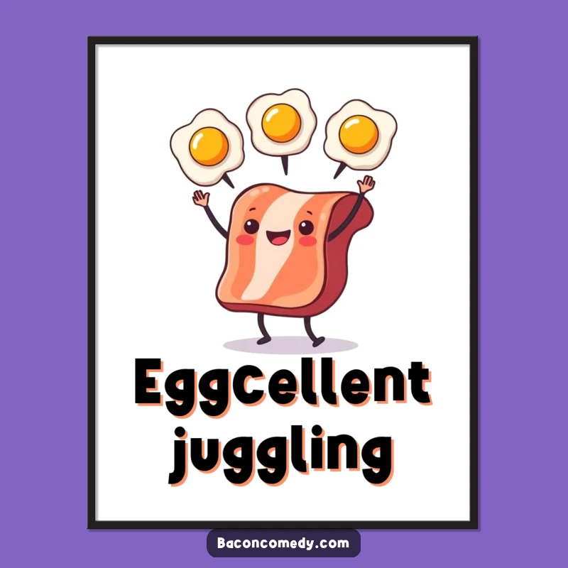 Funny Bacon Juggling Poster: Breakfast Art, Hilarious Kitchen Decor