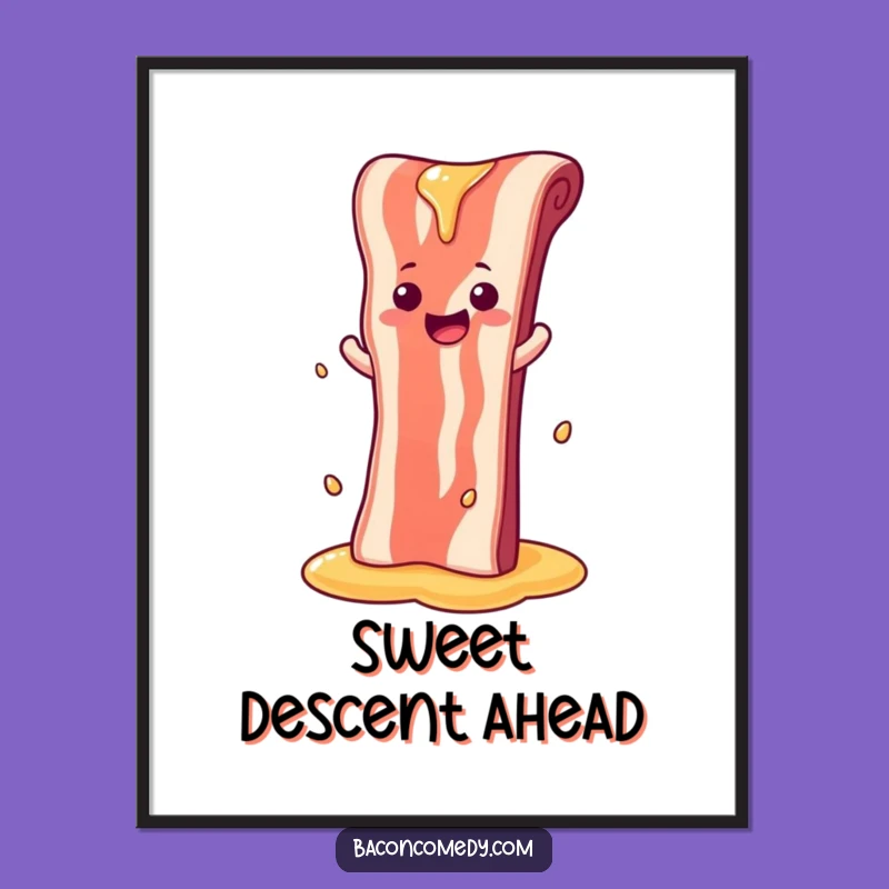 Funny Syrup Slide Bacon Poster - Sweet Art Print, Hilarious Breakfast Decor