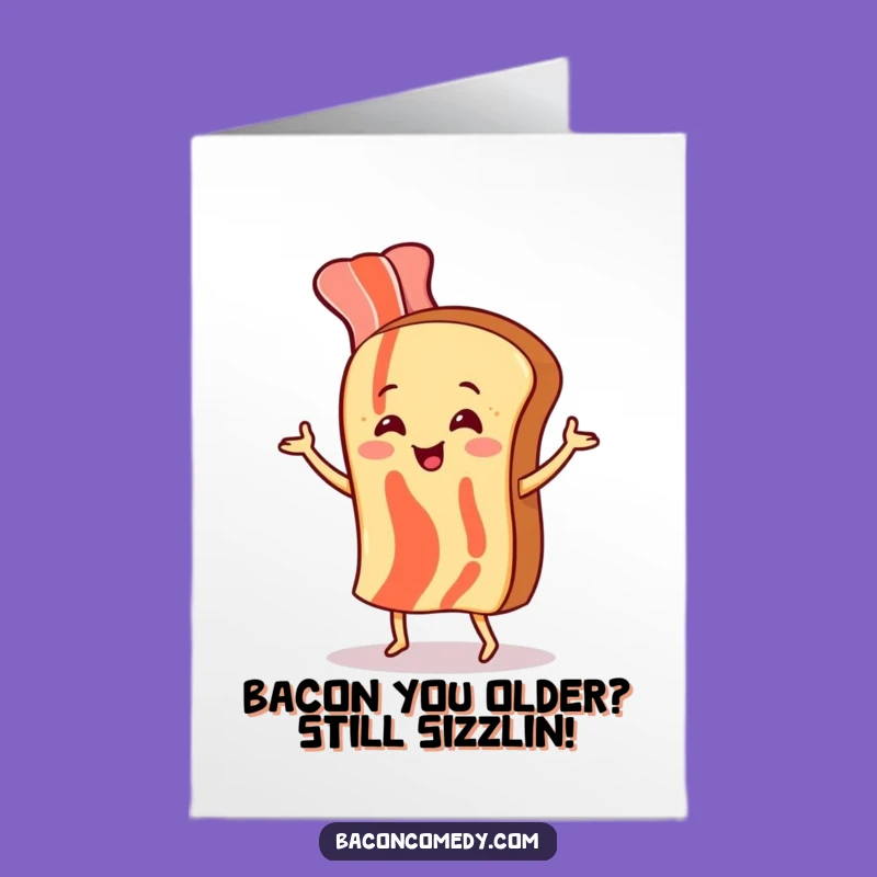 Free Printable Funny Bacon Birthday Card: Sizzling Dance downloadable gift for a hilarious celebration!