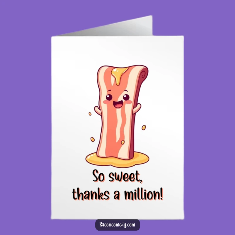 Free Printable Funny Bacon Thank You Card: Syrup Slide downloadable gift for thanks!