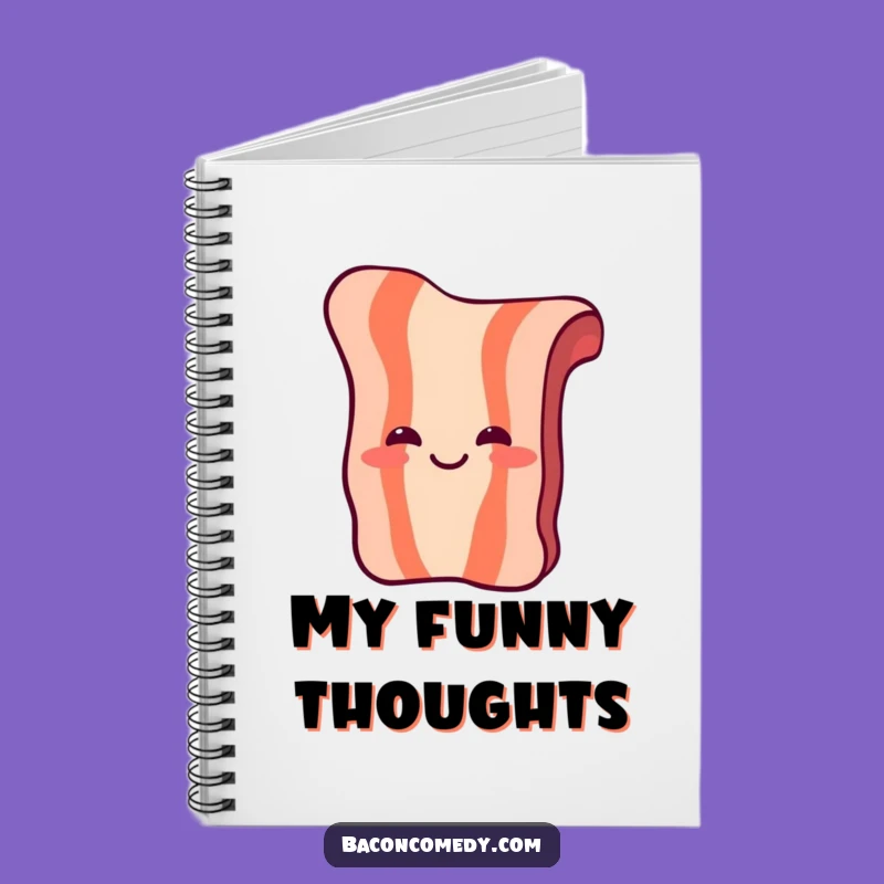 Funny Laughing Bacon Notebook: Jot Down Hilarious Thoughts and Ideas